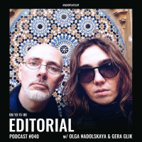 Radio Plato - Editorial Podcast #040 w/ Olga Nadolskaya  Gera Glik