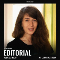 Radio Plato - Editorial Podcast #039 w/ Lena Kuleshova