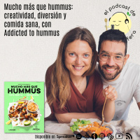 Mucho más que hummus: creatividad, diversión y comida sana, con Manel García de Addicted to hummus