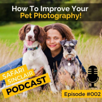 #002 - How To Improve Your Pet Photography - Safari Sinclair Wildlife Podcast