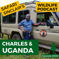#008 - Charles  Uganda - Safari Sinclair Wildlife Podcast