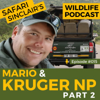 #015 - Mario And Kruger National Park (PART 2) - Safari Sinclair Wildlife Podcast