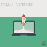 Episode : 2 - Optimizing a PC