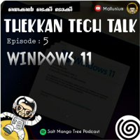 Thekkan Tech Talk [TKNTKTk 05 ] - Windows 11 
