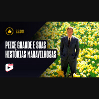 Vale a Pena ou Dá Pena 1193 - Peixe Grande e Suas Histórias Maravilhosas | Resenha SEM Spoilers