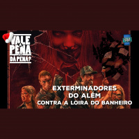 Vale a Pena ou Dá Pena 953 - Exterminadores do Além Contra a Loira do Banheiro