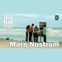 Vale a Pena ou Dá Pena 923 - Mare Nostrum