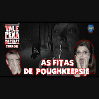 Vale a Pena ou Dá Pena 921 - As Fitas de Poughkeepsie - Especial Terror