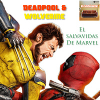 Episodio 10 (3T): Deadpool amp Wolverine - El Salvavidas de Marvel.