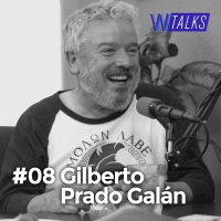 #08 WANZTalks - Gilberto Prado Galán