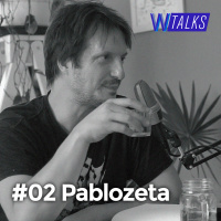#02 WANZTalks - Pablozeta