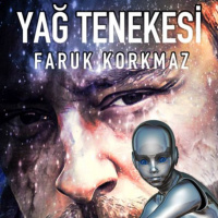 Yağ Tenekesi - Bir Faruk Korkmaz Öyküsü