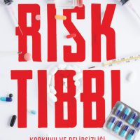 Risk Tıbbı: Korkuyu ve Belirsizliği Tedavi Etme Arayışımız