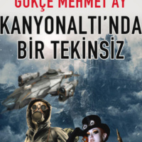 Kanyonaltı’nda Bir Tekinsiz - Bir Gökçe Mehmet Ay Öyküsü