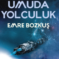 Umuda Yolculuk - Bir Emre Bozkuş Öyküsü
