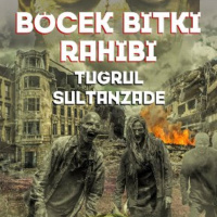 Böcek Bitki Rahibi - Tuğrul Sultanzade Öyküsü