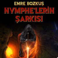Nymphe’lerin Şarkısı - Bir Emre Bozkuş Öyküsü
