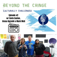Beyond The Cringe #2 w/ Carla Easton, Arusa Qureshi amp Mark McG