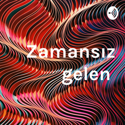 Zamans?z gelen 