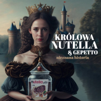 Królowa Nutella amp Gepetto - nieznana historia najpopularniejszego kremu na świecie [73.]
