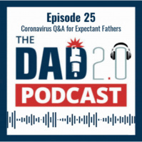 Episode 25 -- Coronavirus QA for Expectant Fathers