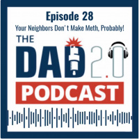 Episode 28 -- Your Neighbors Dont Make Meth, Probably!