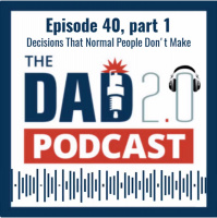 Episode 40, part 1: Decisions That Normal People Dont Make
