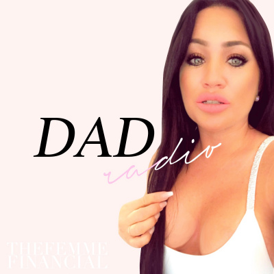 Dad Radio | The Femme Financial Podcast