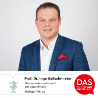 Was ist Innovation und wie entsteht sie? - mit Prof. Dr. Ingo Ballschmieter