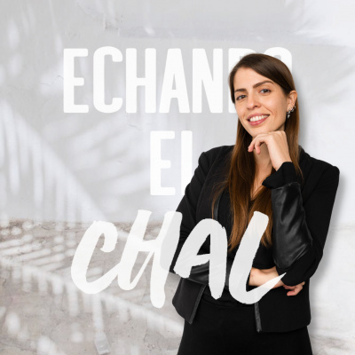 ECHANDO EL CHAL Podcast