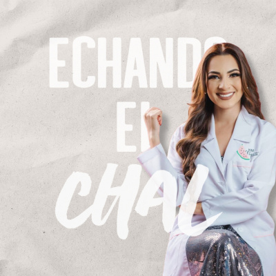 ECHANDO EL CHAL Podcast