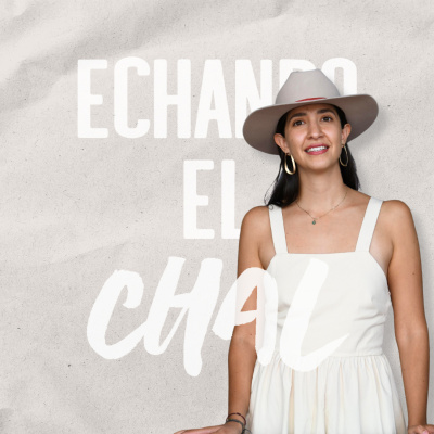 ECHANDO EL CHAL Podcast