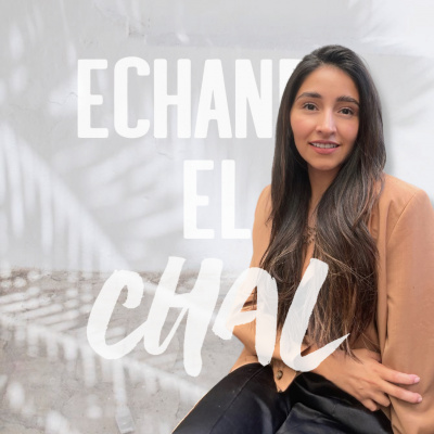 ECHANDO EL CHAL Podcast