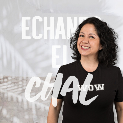ECHANDO EL CHAL Podcast