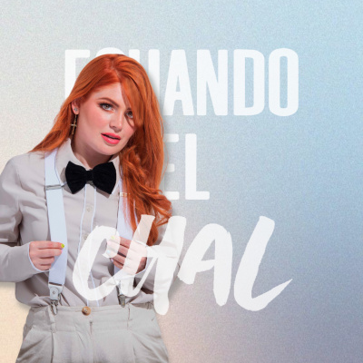 ECHANDO EL CHAL Podcast