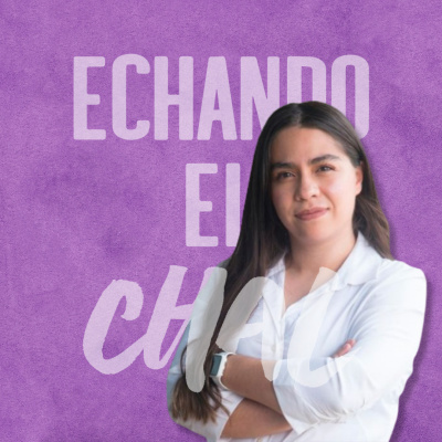 ECHANDO EL CHAL Podcast
