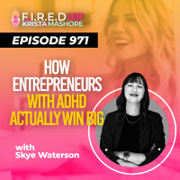 How Entrepreneurs With ADHD Actually Win Big, Podcast with Skye Waterson, Ep. (971)