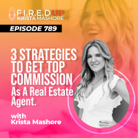 3 Strategies To Get Top Commission as a Real Estate Agent Ep. (789)