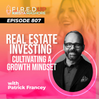 Real Estate Investing : Cultivating a Growth Mindset w/ Patrick Francey Ep. (807)