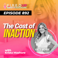 The Cost of Inaction: What Are You Really Sacrificing by Staying Stuck?, Ep. (892)