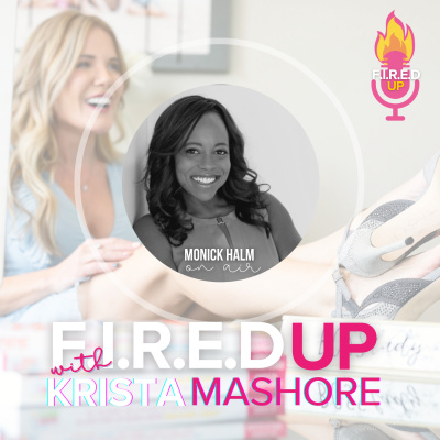F.I.R.E.D UP with Krista Mashore