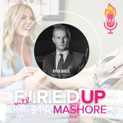 F.I.R.E.D UP with Krista Mashore