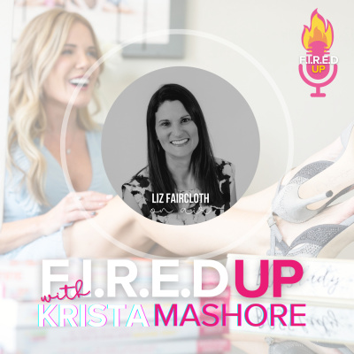 F.I.R.E.D UP with Krista Mashore