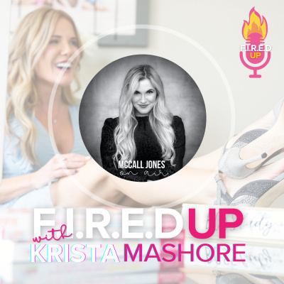 F.I.R.E.D UP with Krista Mashore