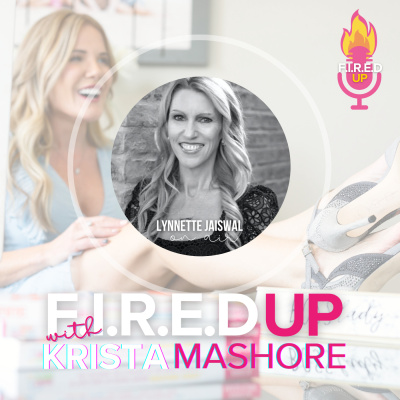 F.I.R.E.D UP with Krista Mashore