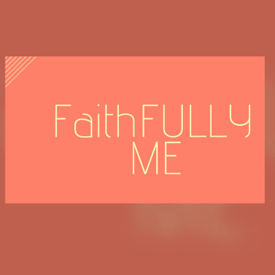 FaithFULLY me