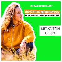Geführte Meditation: Friedvoll mit 2020 abschließen