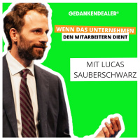 Wenn das Unternehmen den Mitarbeitern dient – im Talk mit Lucas Sauberschwarz