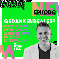 Persönlichkeitsentwicklung bedeutet nicht anderen zu gefallen - Mit Tobias Beck