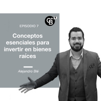 Hablando de Inmuebles - Ep. 7 - Conceptos esenciales para invertir